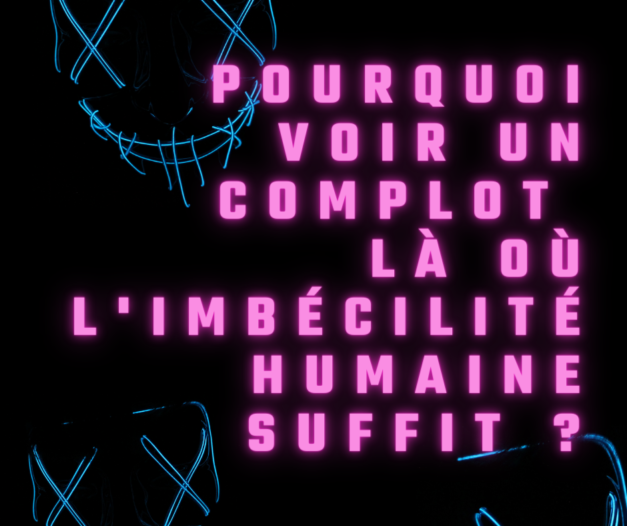 8 Avril 2021 [Théories du complot et logistique du complot]