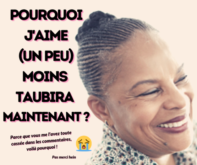 23 juin 2021 [Pourquoi j’aime moins Taubira ?]