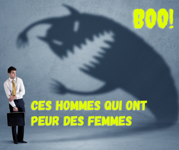 1er août 2021 [Ces hommes qui ont peur des femmes]