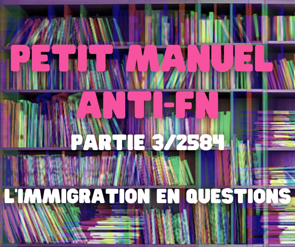 23 octobre 2021 [Manuel anti-FN/RN – Immigration #3]