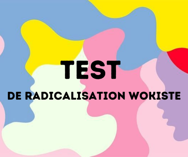 20 novembre 2021 [Test de radicalisation woke]