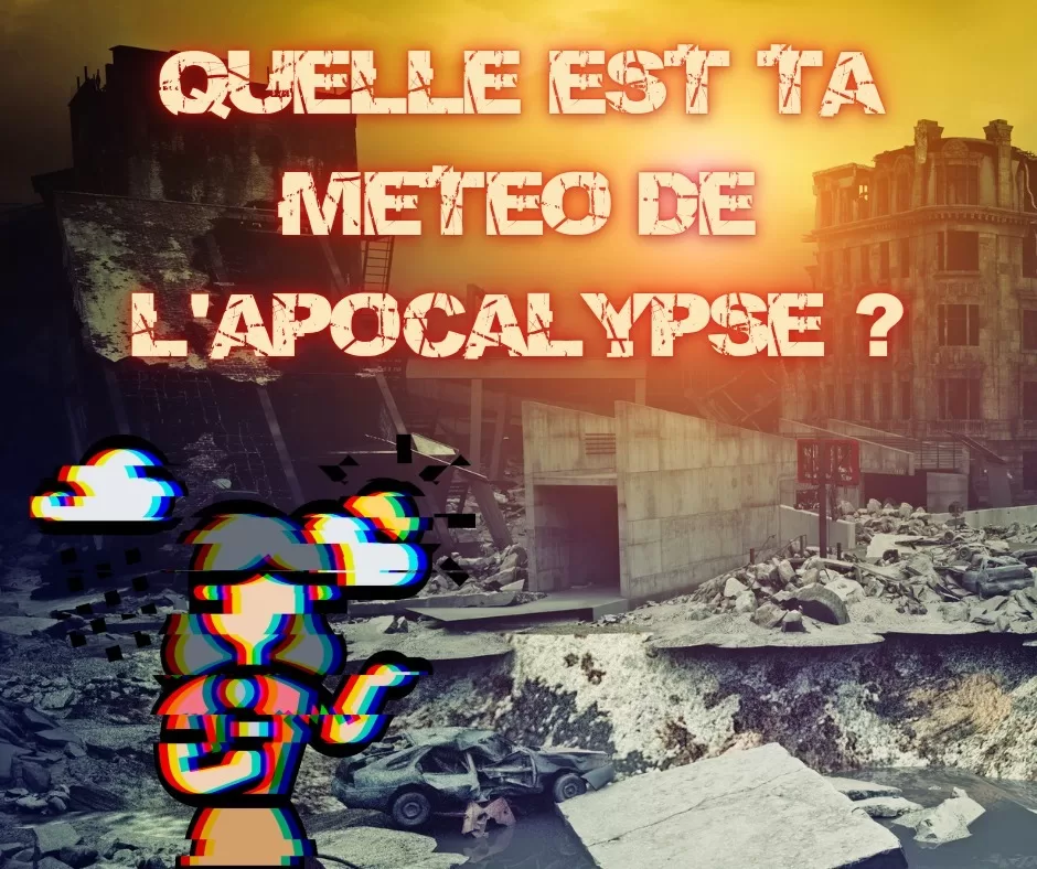 12 janvier 2022 [Test : quelle est ta météo de l’Apocalypse ?]