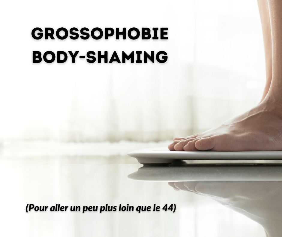 16 janvier 2022 [Grossophobie, body-shaming – #2]
