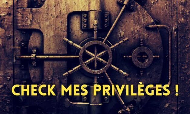 26 mars 2022 [Check mes privilèges !]