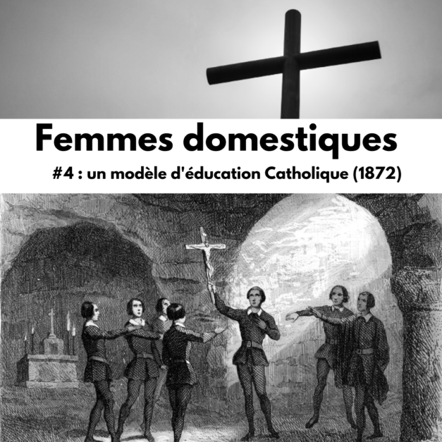 Femmes domestiques #4 : un modèle d’éducation Catholique (1872)