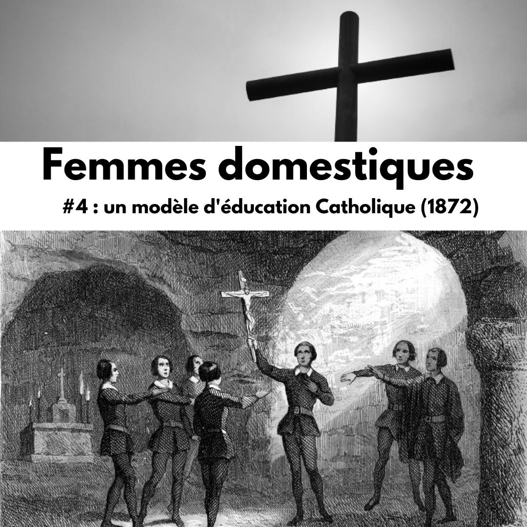 Femmes domestiques #4 : un modèle d’éducation Catholique (1872)
