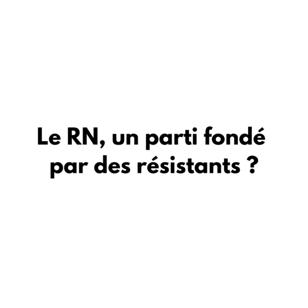 Le RN, un parti fondé par des résistants ?