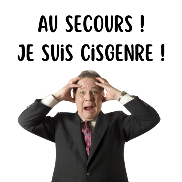 SAV du féminisme : « Au secours, je suis cis ! »
