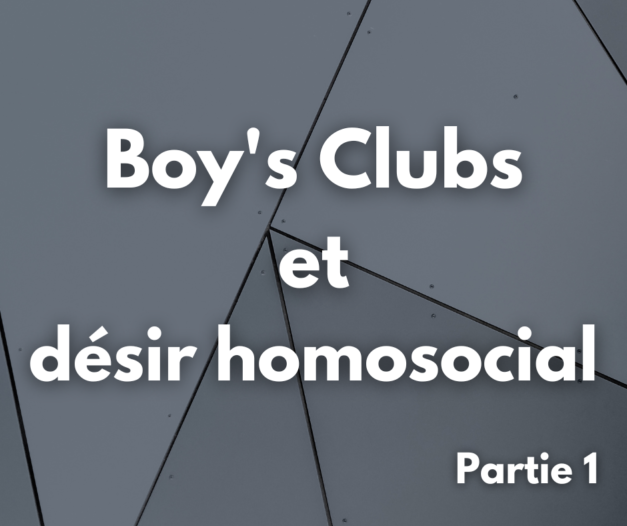 21 octobre 2022 [Désir homosocial – Partie 1]