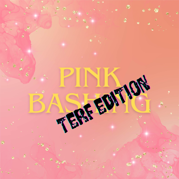 [10 mars 2024] Pink Bashing – un cran plus bas avec les TERF