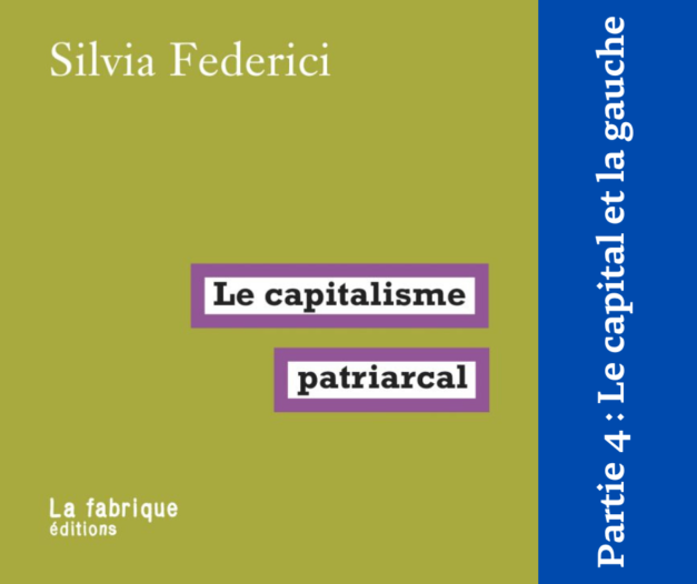Le Capitalisme Patriarcal – #4 Le capital et la gauche