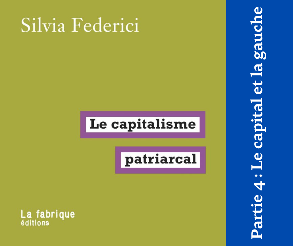 29-30 décembre 2022 [Silvia Frederici – Le Capitalisme Patriarcal – #4 Le capital et la gauche]