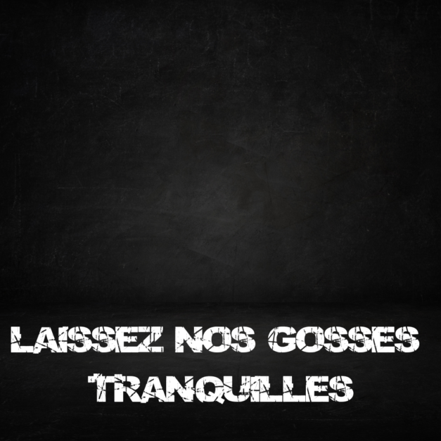 Laissez nos gosses tranquilles è__é