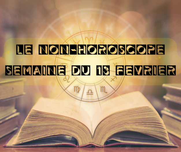 13 février 2023 [Horoscope de la semaine du 13 février 2023]