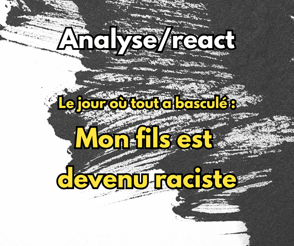 Le Jour où tout a basculé : Mon fils est devenu raciste