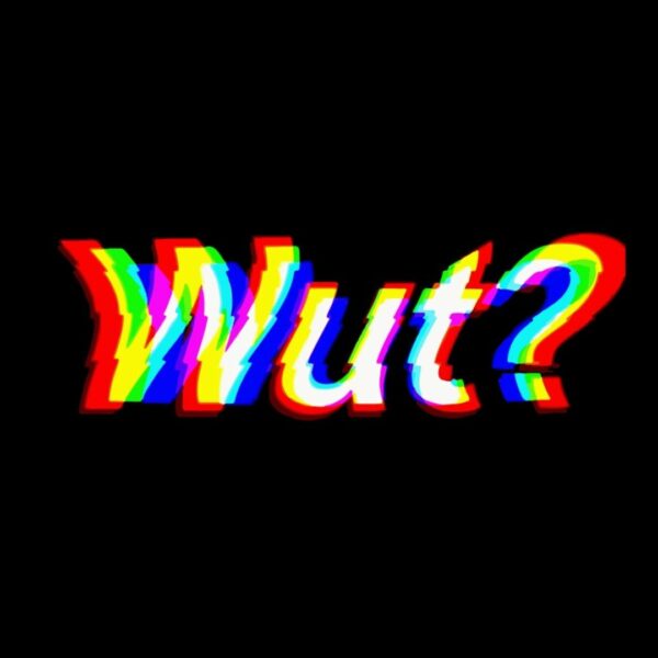 Wut ?