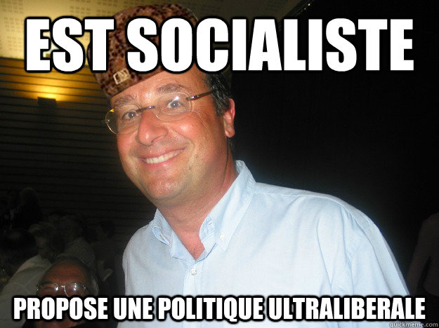 Meme : photo de François Hollande
"Est socialiste - propose une politique ultralibérale"