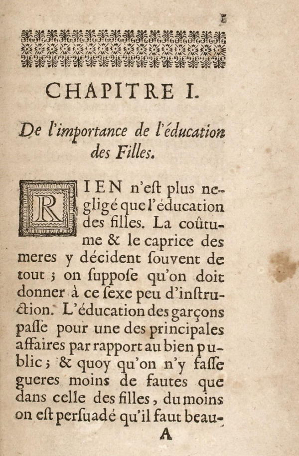 "Rien n’est plus négligé que l’éducation des filles. La coutume et le caprice des mères y décident souvent de tout : on suppose qu’on doit donner à ce sexe peu d’instruction. L’éducation des garçons passe pour une des principales affaires par rapport au bien public ; et quoiqu’on n’y fasse guère moins de fautes que dans celle des filles, du moins on est persuadé qu’il faut beaucoup[...]"