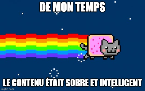 Meme Nyan Cat "De mon temps, le contenu était sobre et intelligent"