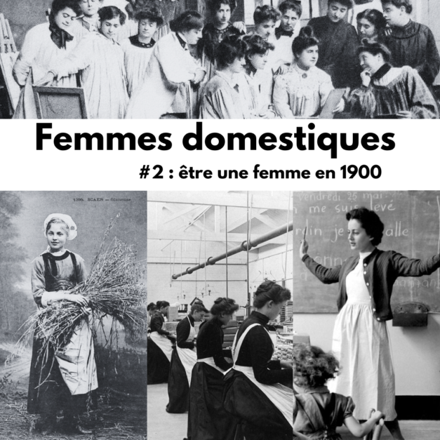 Femmes Domestiques #2 – Être une femme en France entre 1848 et 1914